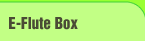 E-Flute Box